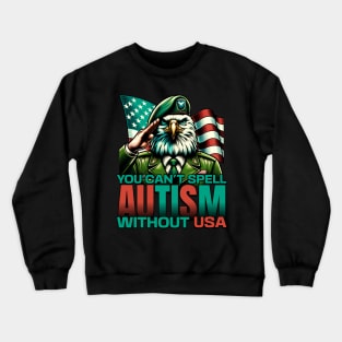 You Can't Spell Autism Without USA Crewneck Sweatshirt